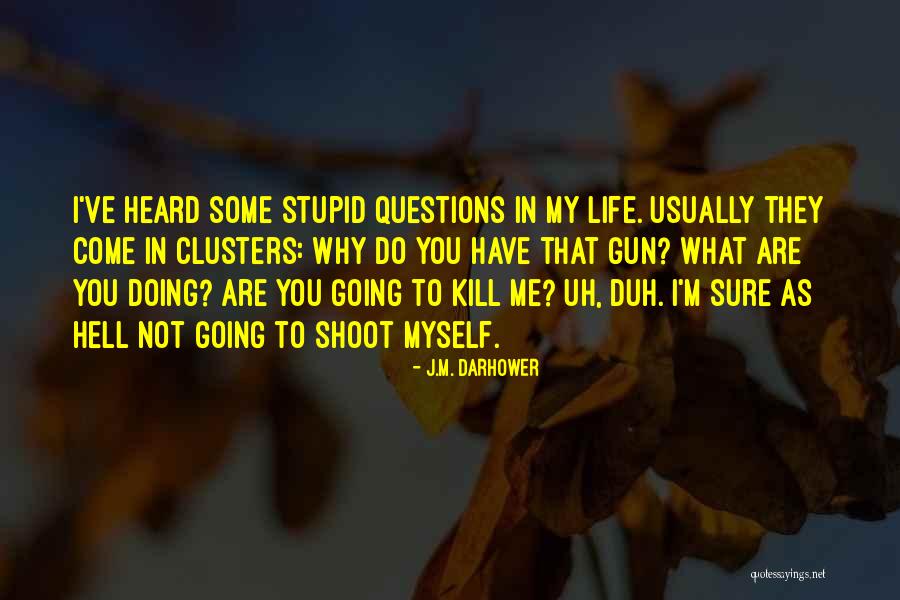 No Stupid Questions Quotes By J.M. Darhower No Stupid Questions Quotes By J.M. Darhower