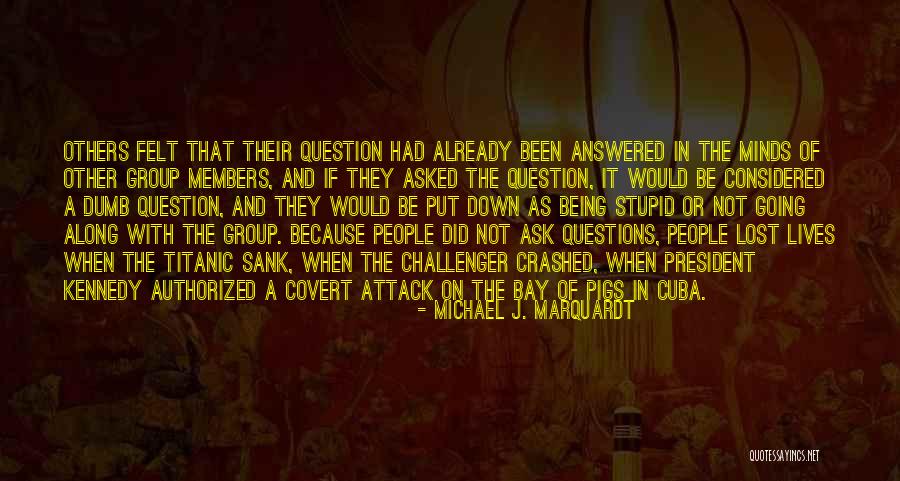 No Stupid Questions Quotes By Michael J. Marquardt No Stupid Questions Quotes By Michael J. Marquardt