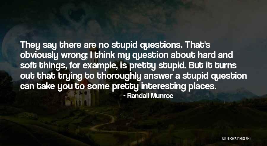 No Stupid Questions Quotes By Randall Munroe No Stupid Questions Quotes By Randall Munroe