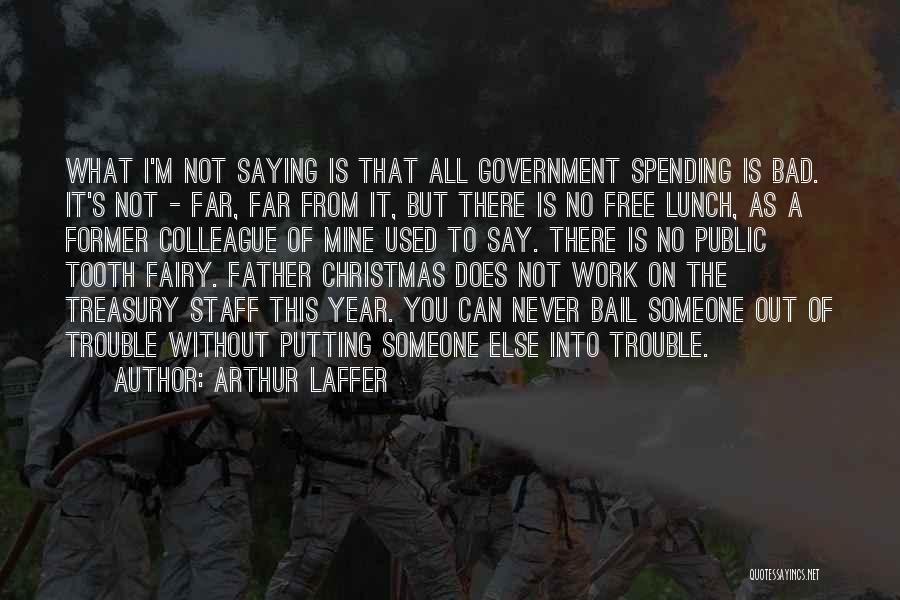 No Such Thing As A Free Lunch Quotes By Arthur Laffer