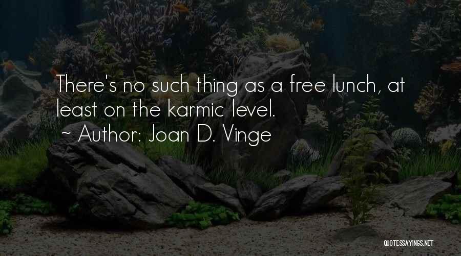 No Such Thing As A Free Lunch Quotes By Joan D. Vinge