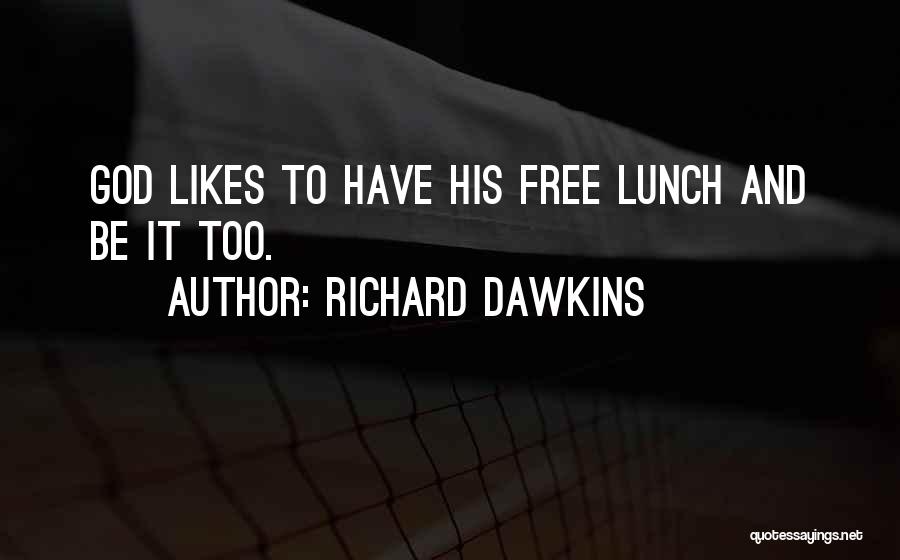 No Such Thing As A Free Lunch Quotes By Richard Dawkins