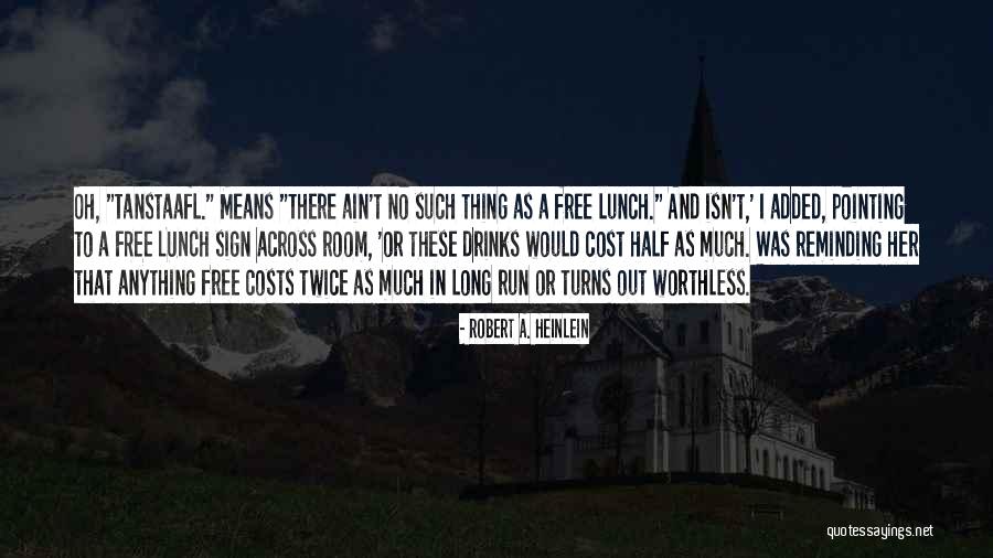 No Such Thing As A Free Lunch Quotes By Robert A. Heinlein