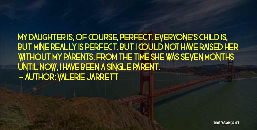 No Such Thing As A Perfect Parent Quotes By Valerie Jarrett