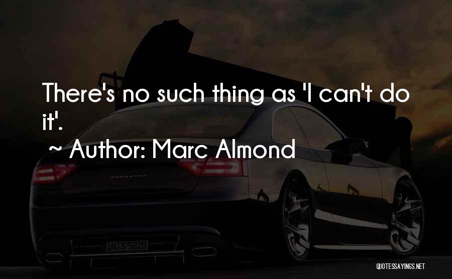 No Such Thing As Can't Quotes By Marc Almond