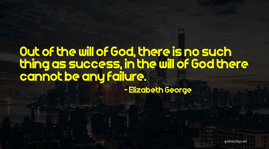 No Such Thing As Failure Quotes By Elizabeth George