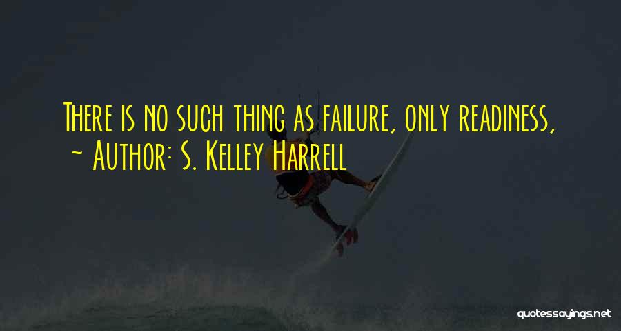 No Such Thing As Failure Quotes By S. Kelley Harrell