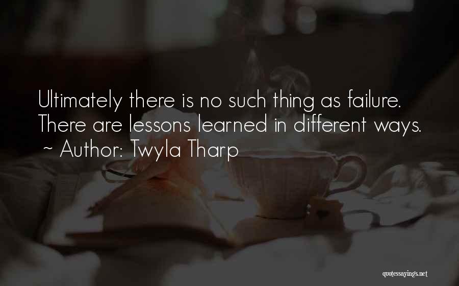 No Such Thing As Failure Quotes By Twyla Tharp