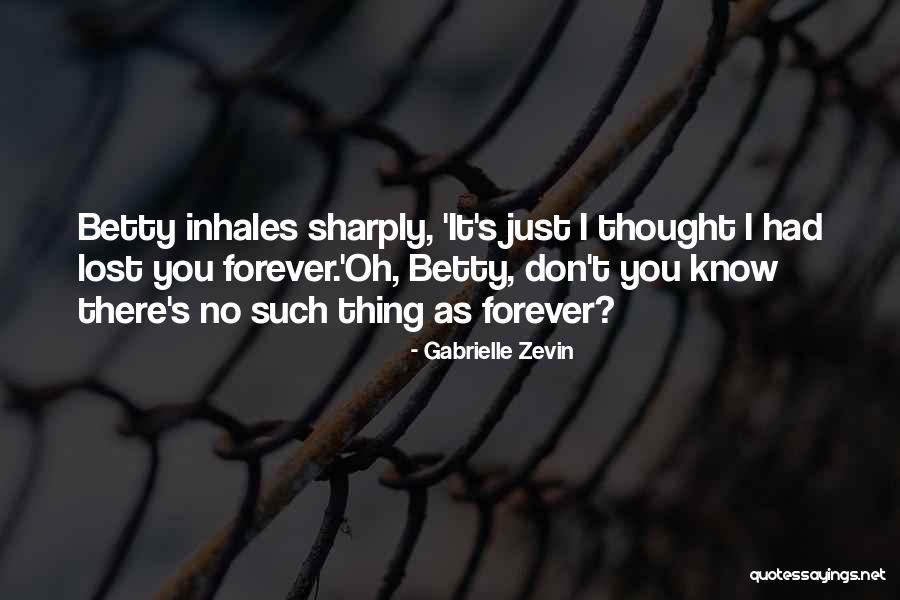 No Such Thing As Forever Quotes By Gabrielle Zevin No Such Thing As Forever Quotes By Gabrielle Zevin