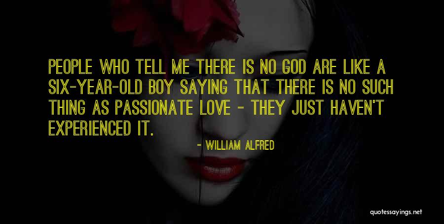 No Such Thing As God Quotes By William Alfred