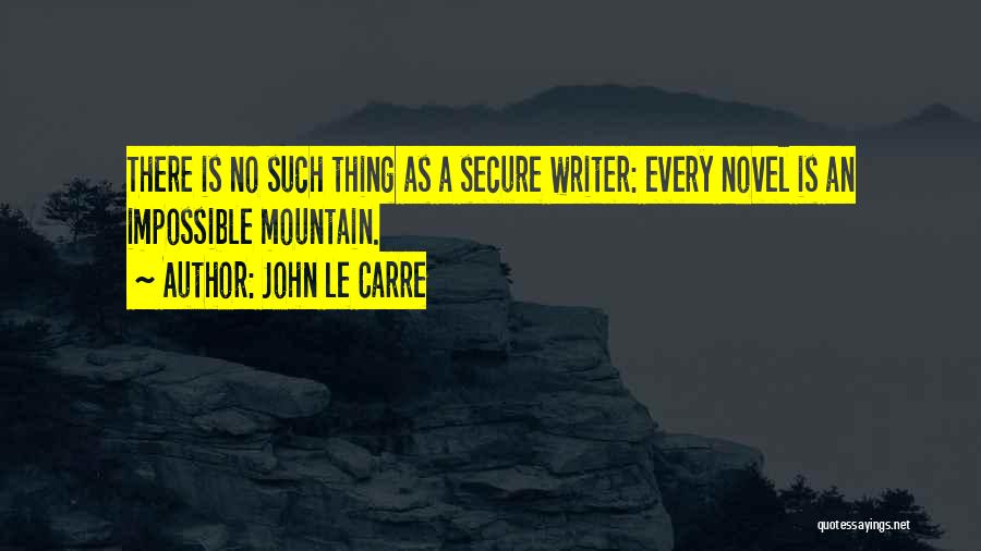 No Such Thing As Impossible Quotes By John Le Carre