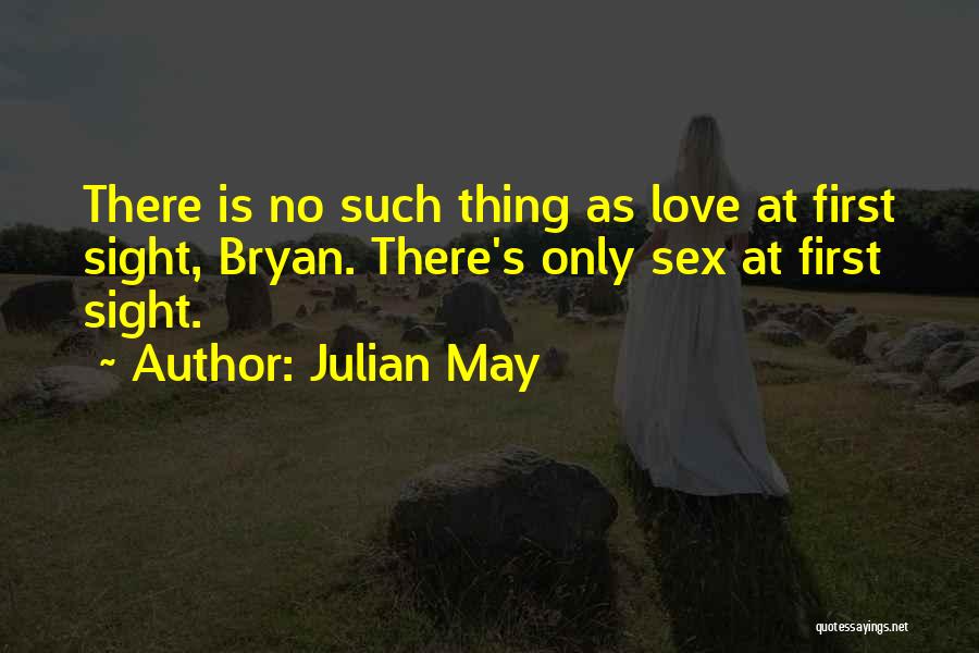 No Such Thing As Love Quotes By Julian May