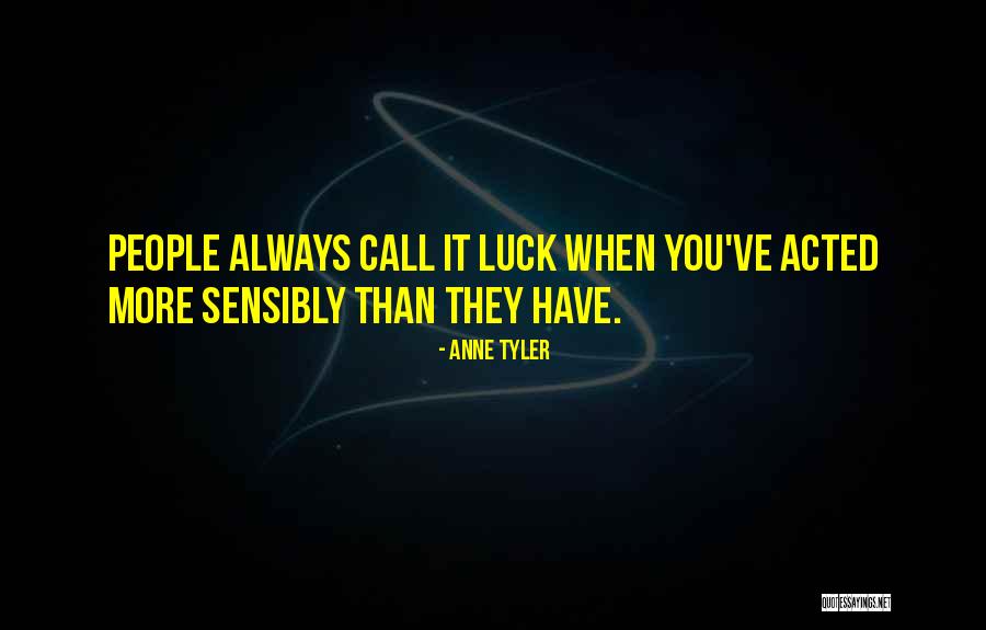 No Such Thing As Luck Quotes By Anne Tyler No Such Thing As Luck Quotes By Anne Tyler