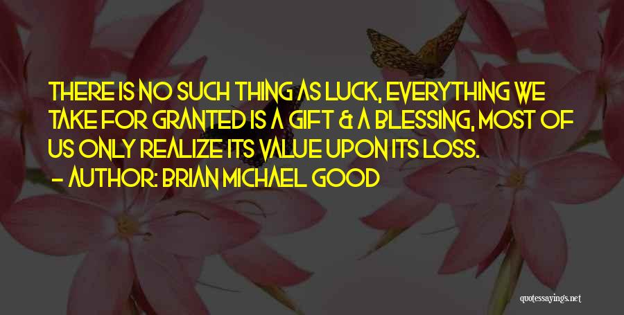 No Such Thing As Luck Quotes By Brian Michael Good