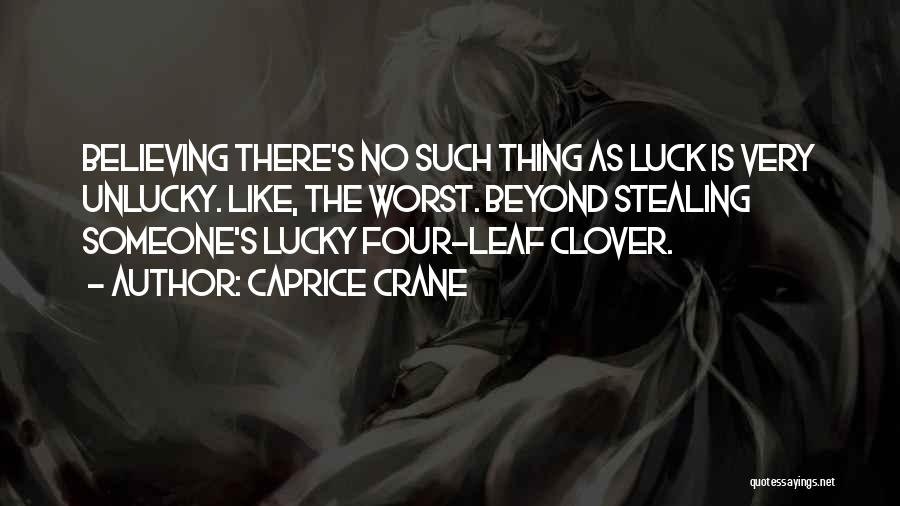 No Such Thing As Luck Quotes By Caprice Crane