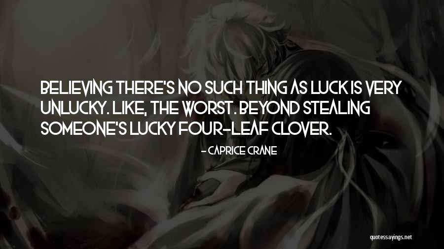 No Such Thing As Luck Quotes By Caprice Crane