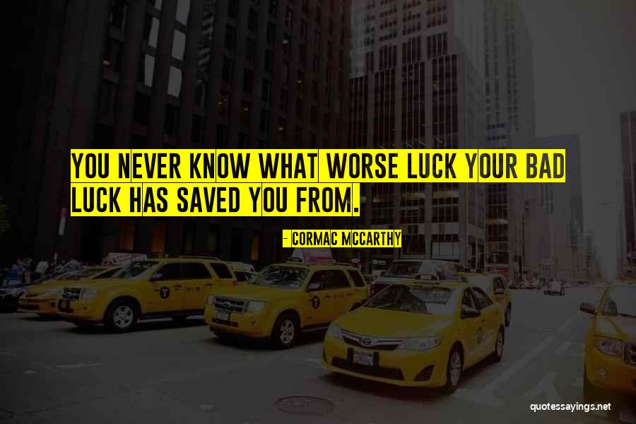 No Such Thing As Luck Quotes By Cormac McCarthy No Such Thing As Luck Quotes By Cormac McCarthy