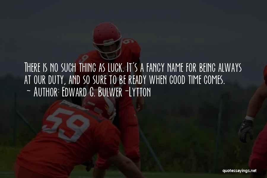 No Such Thing As Luck Quotes By Edward G. Bulwer-Lytton