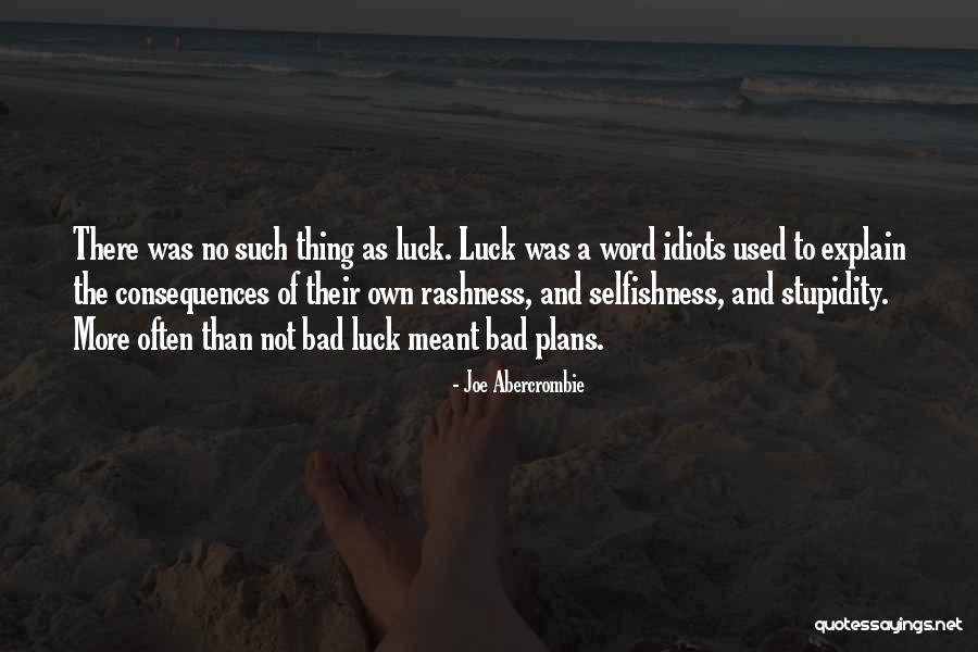 No Such Thing As Luck Quotes By Joe Abercrombie