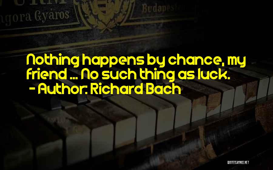 No Such Thing As Luck Quotes By Richard Bach