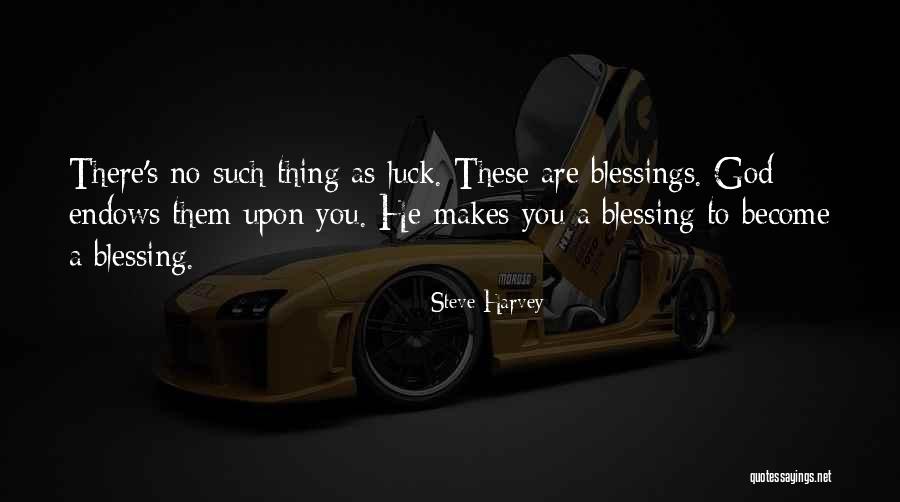 No Such Thing As Luck Quotes By Steve Harvey