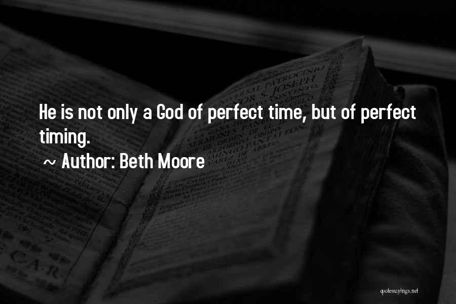 No Such Thing As Perfect Timing Quotes By Beth Moore