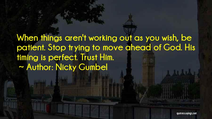 No Such Thing As Perfect Timing Quotes By Nicky Gumbel