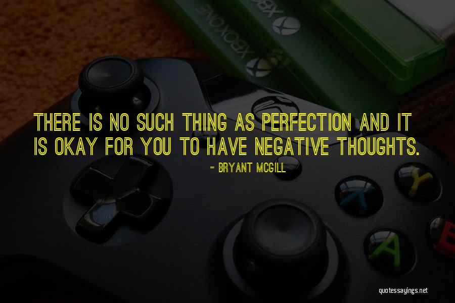 No Such Thing As Perfection Quotes By Bryant McGill