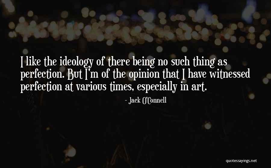 No Such Thing As Perfection Quotes By Jack O'Connell No Such Thing As Perfection Quotes By Jack O'Connell