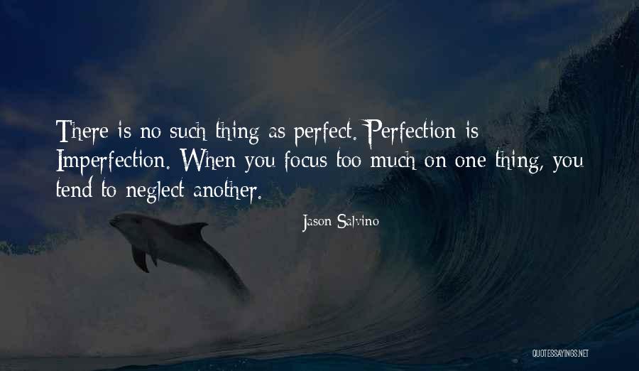 No Such Thing As Perfection Quotes By Jason Salvino