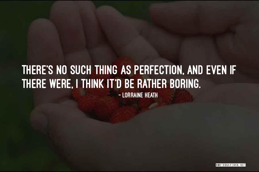 No Such Thing As Perfection Quotes By Lorraine Heath