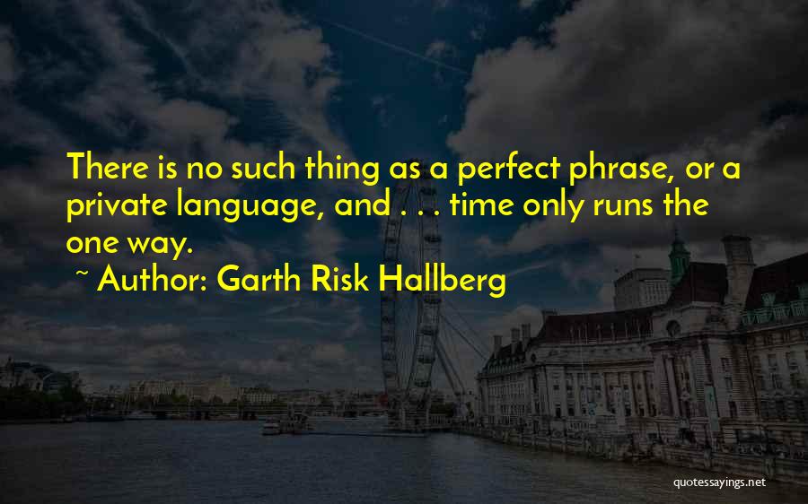 No Such Thing Perfect Quotes By Garth Risk Hallberg