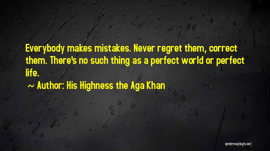 No Such Thing Perfect Quotes By His Highness The Aga Khan