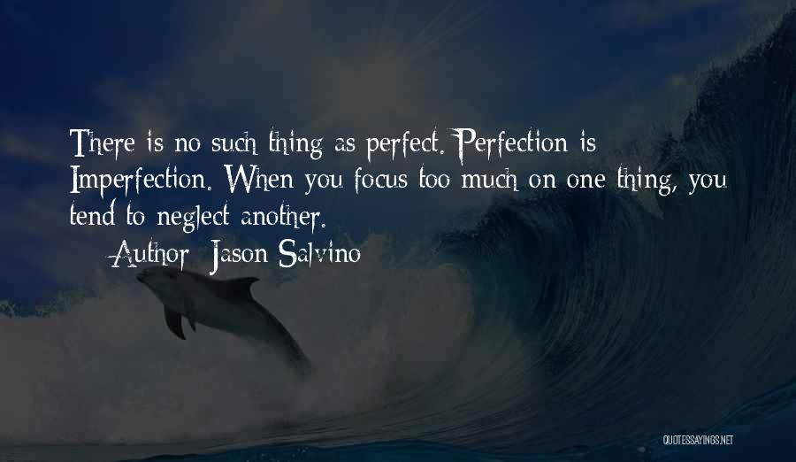 No Such Thing Perfect Quotes By Jason Salvino