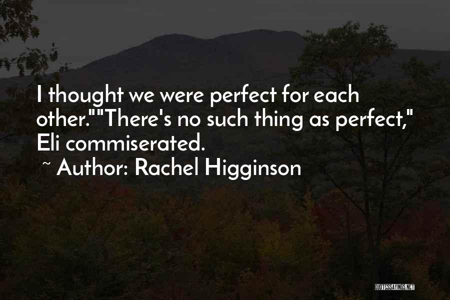 No Such Thing Perfect Quotes By Rachel Higginson