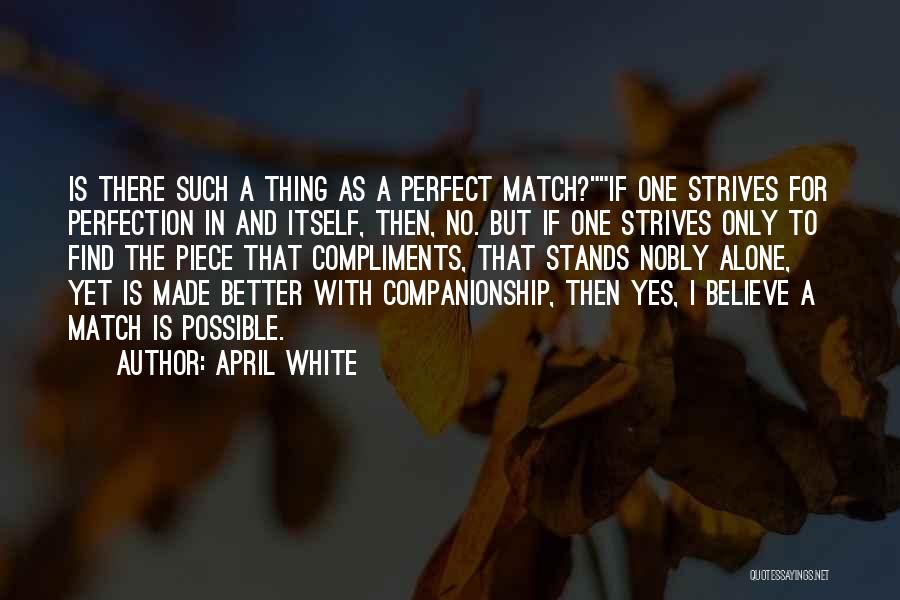 No Such Thing Perfection Quotes By April White