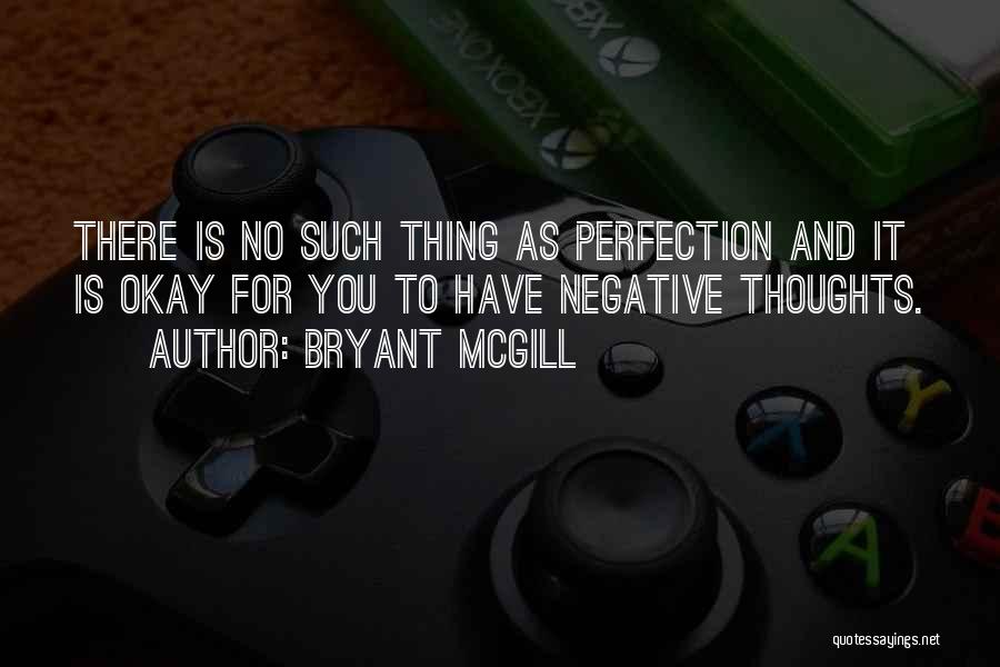 No Such Thing Perfection Quotes By Bryant McGill