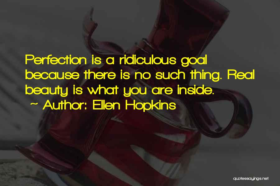 No Such Thing Perfection Quotes By Ellen Hopkins