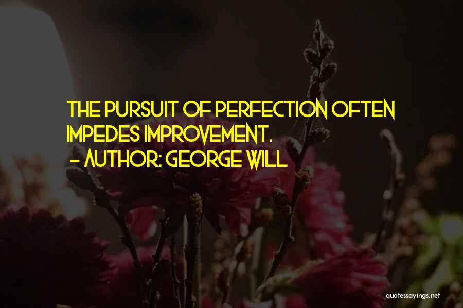 No Such Thing Perfection Quotes By George Will