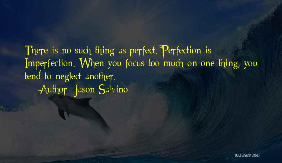 No Such Thing Perfection Quotes By Jason Salvino