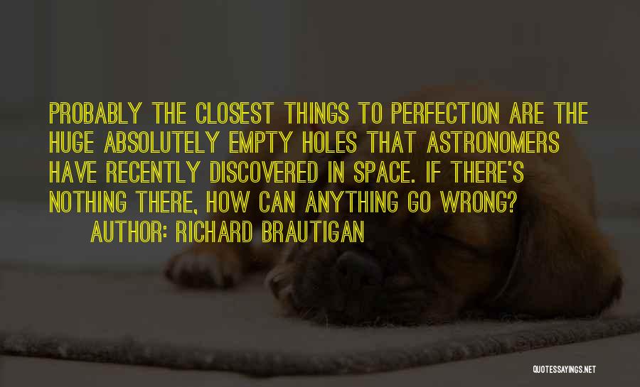 No Such Thing Perfection Quotes By Richard Brautigan