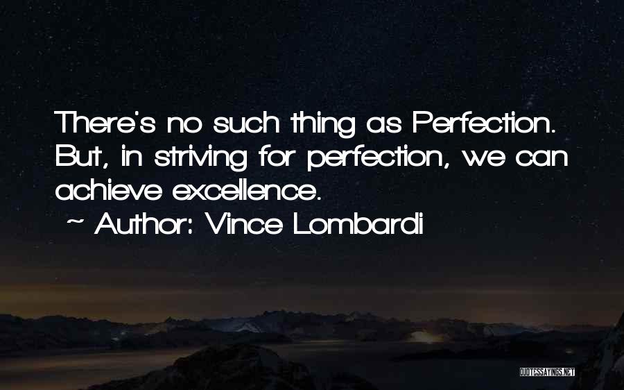 No Such Thing Perfection Quotes By Vince Lombardi