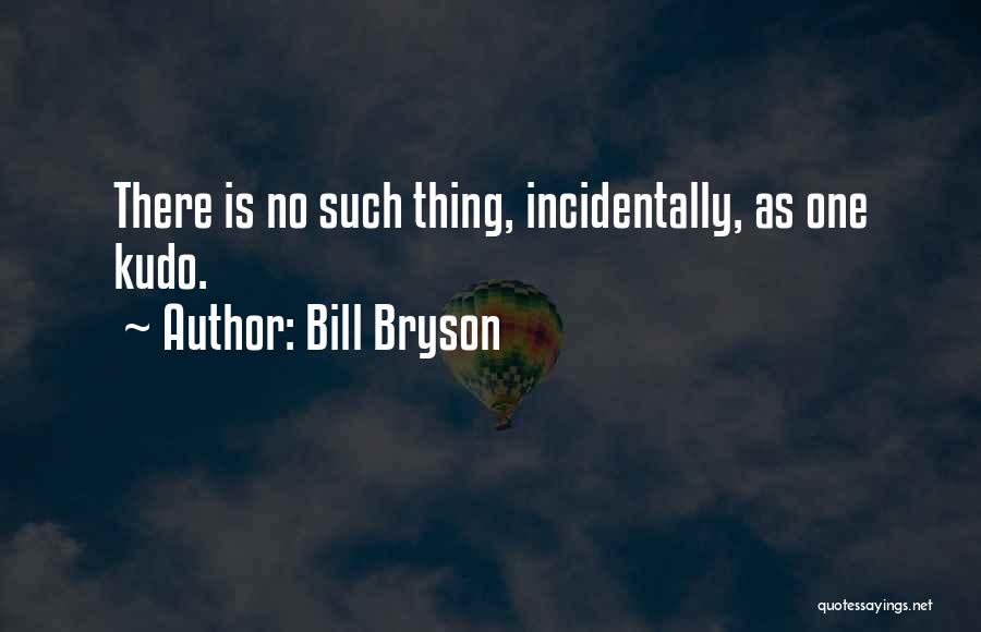 No Such Thing Quotes By Bill Bryson