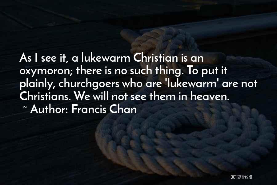 No Such Thing Quotes By Francis Chan