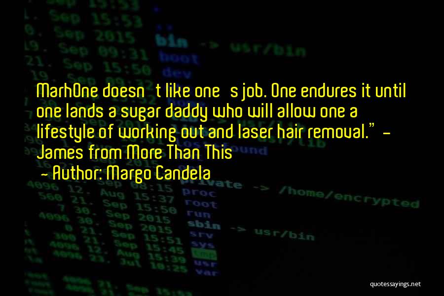 No Sugar Daddy Quotes By Margo Candela