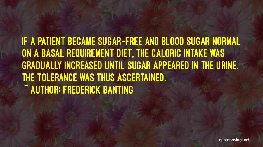 No Sugar Diet Quotes By Frederick Banting