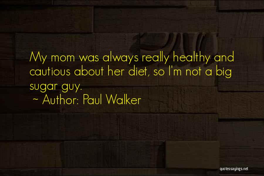 No Sugar Diet Quotes By Paul Walker