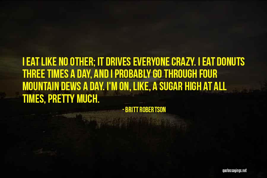 No Sugar Quotes By Britt Robertson No Sugar Quotes By Britt Robertson