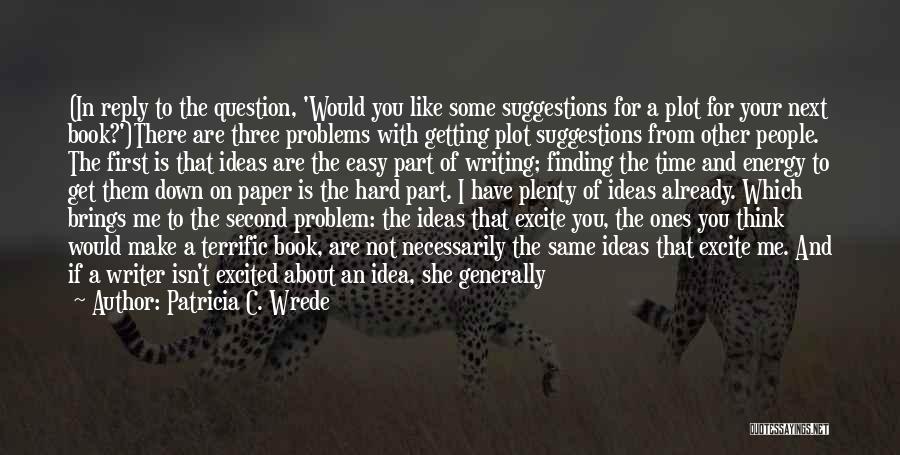 No Suggestions Quotes By Patricia C. Wrede