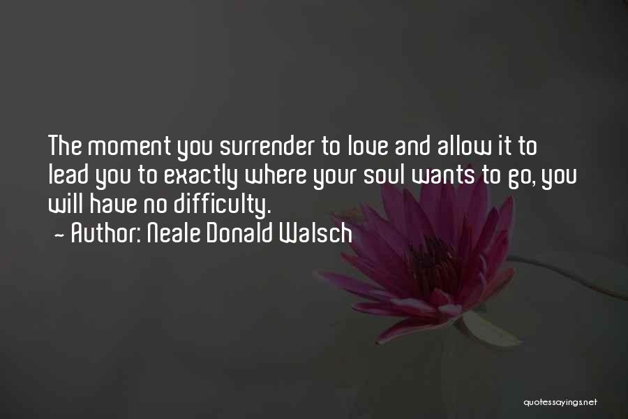 No Surrender Love Quotes By Neale Donald Walsch